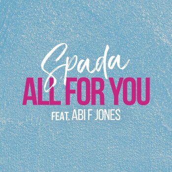 Spada feat. Abi F Jones All for You - Spada Mix