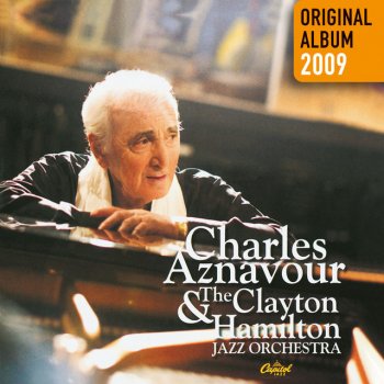 Charles Aznavour feat. Clayton-Hamilton Jazz Orchestra Je n'oublierai jamais