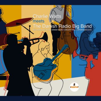 The Danish Radio Big Band feat. Charlie Watts, Gerard Presencer & Pernille Bévort You Can't Always Get What You Want - Live At Danish Radio Concert Hall, Copenhagen / 2010