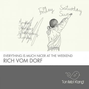 Rich vom Dorf Everything Is Much Nicer At the Weekend (Klangkuenstler Remix)
