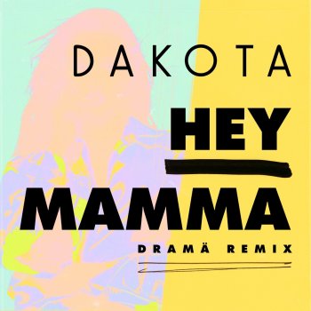 Dakota Hey Mamma (DRAMÄ Remix)