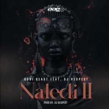 Gobi Beast feat. Dj Respect Naledi II