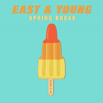 East & Young Spring Break (Do It Again)