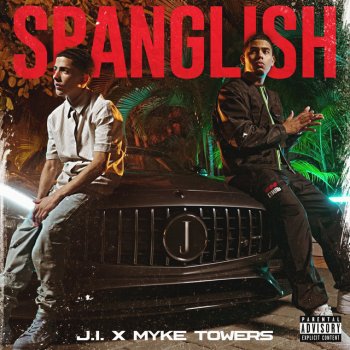 J.I the Prince of N.Y feat. Myke Towers Spanglish (with Myke Towers)