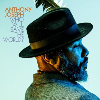 Anthony Joseph Who Will Save the World?