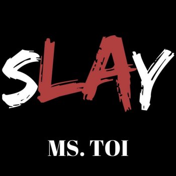 Ms Toi Slay