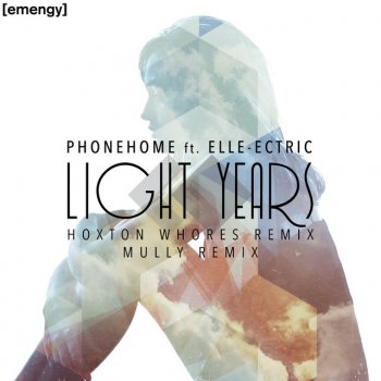 Phonehome feat. Mully Light Years Ft. Elle-Ectric - Mully Remix