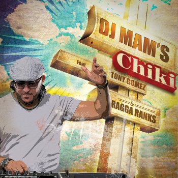 Dj Mam's feat. Tony Gomez & Ragga Ranks Chiki