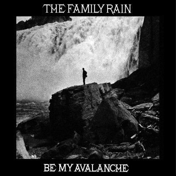 The Family Rain Be My Avalanche