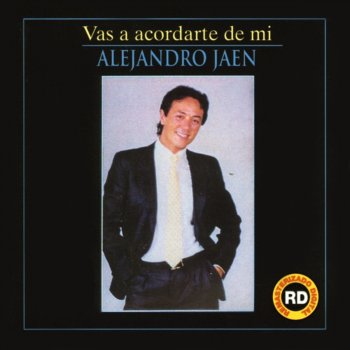 Alejandro Jaén Vas a Acordarte de Mí