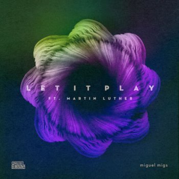 Miguel Migs feat. Martin Luther Let It Play (feat. Martin Luther) - Edit