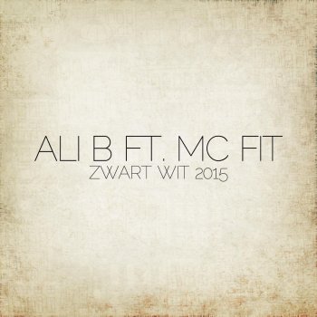 Ali B feat. MC Fit Zwart Wit 2015 (feat. MC Fit)