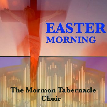 Mormon Tabernacle Choir Easter Morning (Studio)