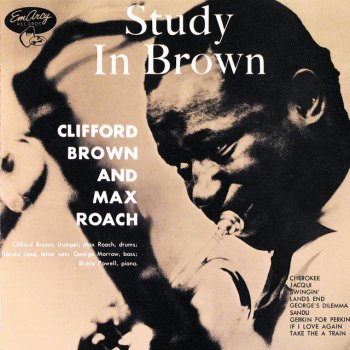 Clifford Brown feat. Max Roach Quintet Take The "A" Train