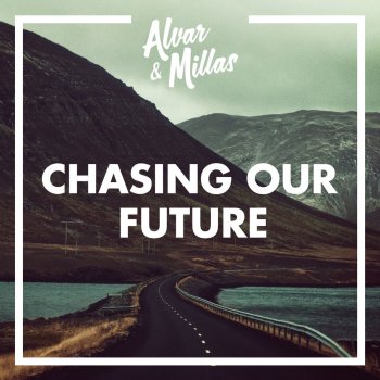 Alvar & Millas Chasing Our Future - Radio Edit