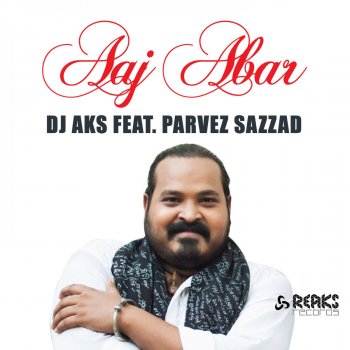 Dj Aks feat. Parvez Sazzad Aaj Abar