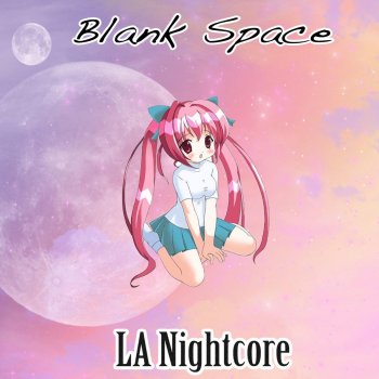 LA Nightcore Blank Space (Nightcore Remix)