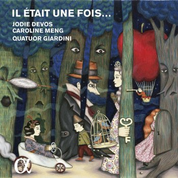 Jodie Devos, Caroline Meng & Quatuor Giardini Le petit poucet: L'amour? Qu'est-ce donc que l'amour? (Arr. A. Dratwicki)