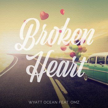 Wyatt Ocean feat. OMZ Broken Heart