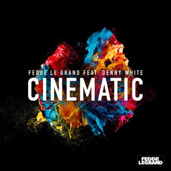 Fedde Le Grand feat. Denny White Cinematic (feat. Denny White) - Radio Edit