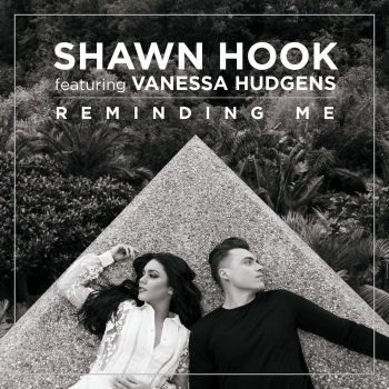 Shawn Hook feat. Vanessa Hudgens Reminding Me