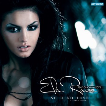 Ela Rose feat. Gino Manzotti No U No Love - Extended Version