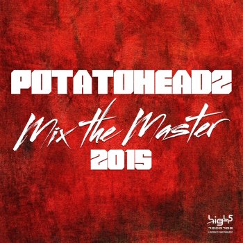 Potatoheadz Mix the Master 2015 - Cj Stone & Milo.Nl Rework Edit
