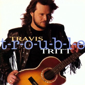 Travis Tritt T-R-O-U-B-L-E