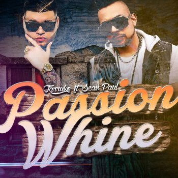 Farruko feat. Sean Paul Passion Whine