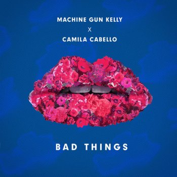 Machine Gun Kelly feat. Camila Cabello Bad Things
