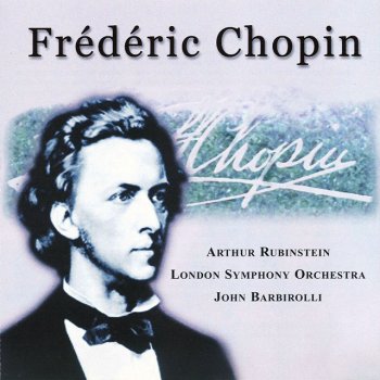 Frédéric Chopin, London Symphony Orchestra, Arthur Rubinstein & Sir John Barbirolli Piano Concerto No. 1 in E minor, Op. 11: II. Romance: Larghetto