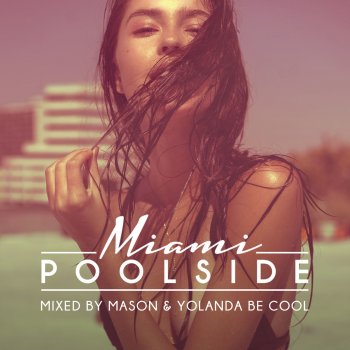 Yolanda Be Cool Poolside Miami 2016 - Continuous DJ Mix