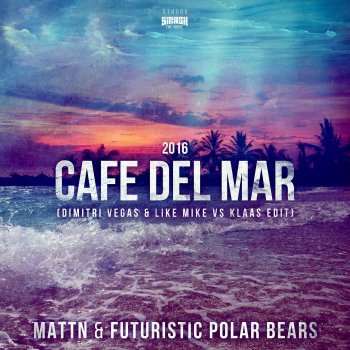 MATTN & Futuristic Polar Bears Café Del Mar 2016 (Dimitri Vegas & Like Mike vs Klaas Edit)