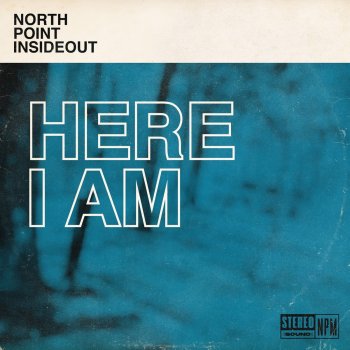 North Point InsideOut feat. Kaycee Hines Here I Am