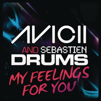Avicii feat. Sebastien Drums & Angger Dimas My Feelings For You - Angger Dimas Remix - Break Beats Re-Edit
