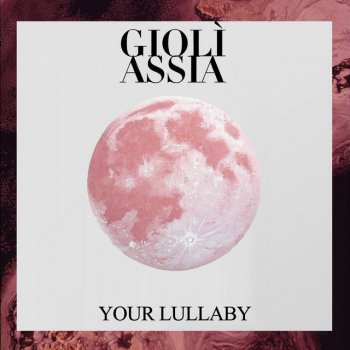 Giolì & Assia Your Lullaby
