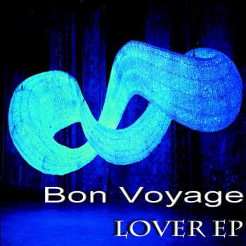 Bon Voyage Lover - In the Dubs Mix