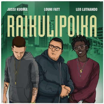 Louhi Fatt feat. Leo Luthando & Jussi Kuoma Raikulipoika feat. Leo Luthando, Jussi Kuoma
