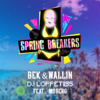 BEK & Wallin, DJ Loppetiss & Moberg Spring Breakers Eikerussen 2016 (feat. Moberg)