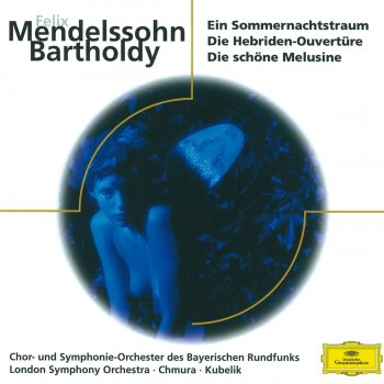 Symphonieorchester des Bayerischen Rundfunks & Rafael Kubelík A Midsummer Night's Dream, Op. 61 Incidental Music: No. 1 Scherzo