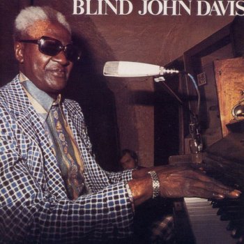 Blind John Davis When I've Been Drinking