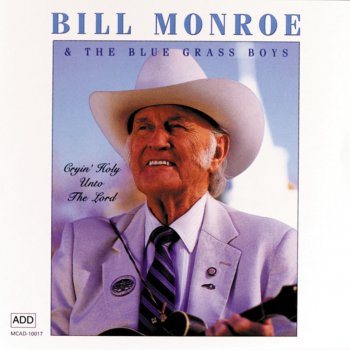 Bill Monroe Cryin' Holy Unto the Lord