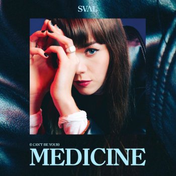 Sval (I Can’t Be Your) Medicine