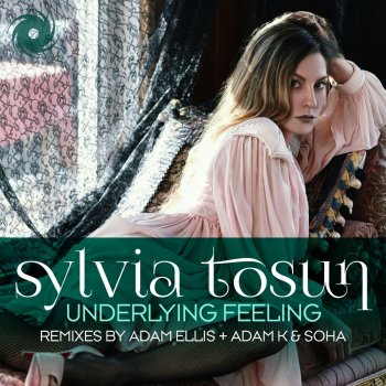 Sylvia Tosun Underlying Feeling (Adam Ellis Remix)