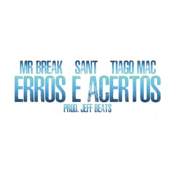 Mr Break feat. Sant & Tiago Mac Erros e Acertos (oficial)