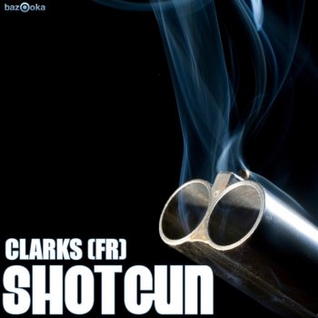 Clarks (fr) Shotgun - Original Mix