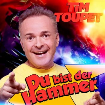 Tim Toupet Du bist der Hammer