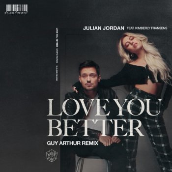 Julian Jordan feat. Kimberly Fransens & Guy Arthur Love You Better - Guy Arthur Remix