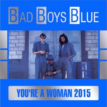 Bad Boys Blue You're a Woman (Reloaded Extended Mixd)