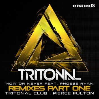 Tritonal feat. Phoebe Ryan Now Or Never - Tritonal Club Mix